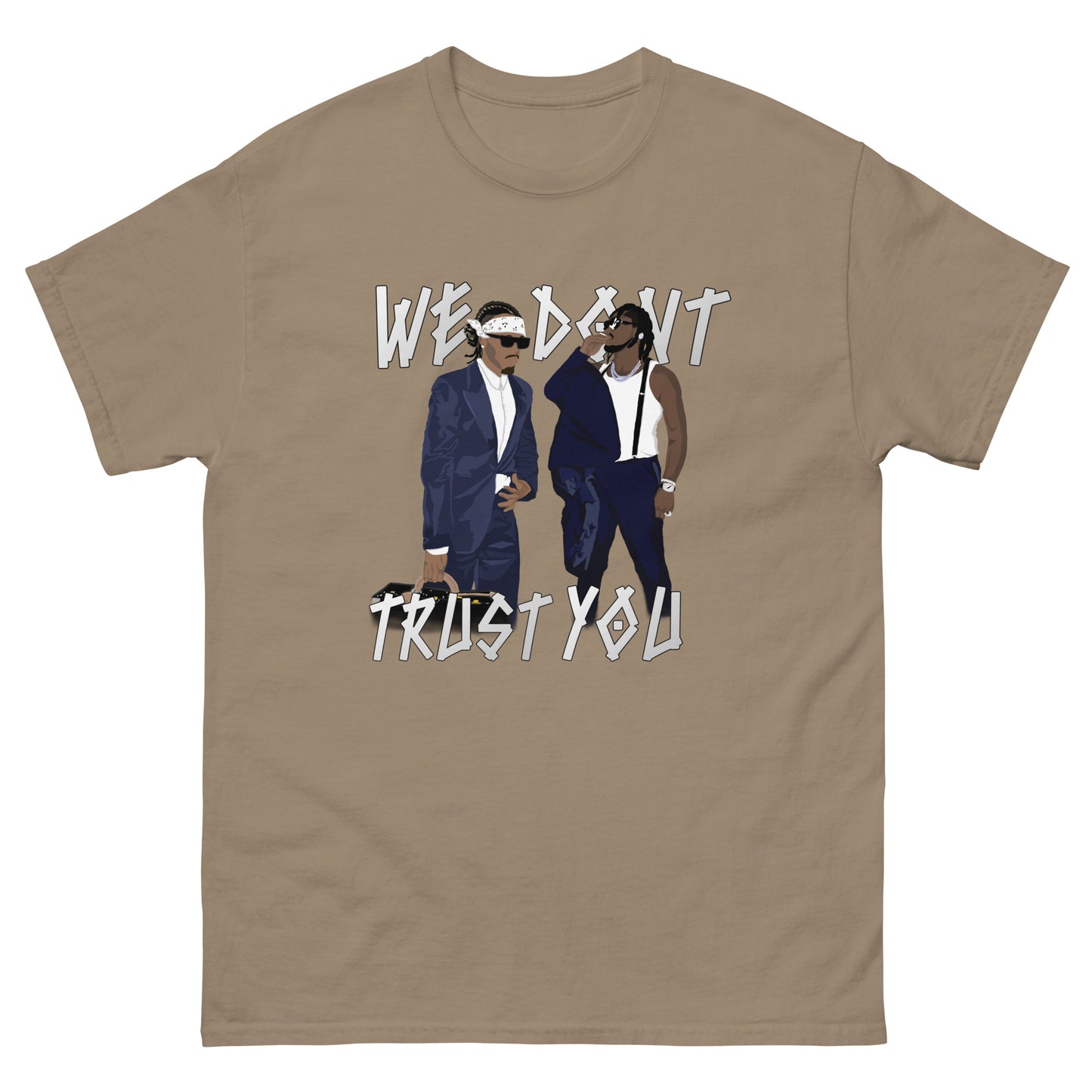 We Dont Trust You T-Shirt