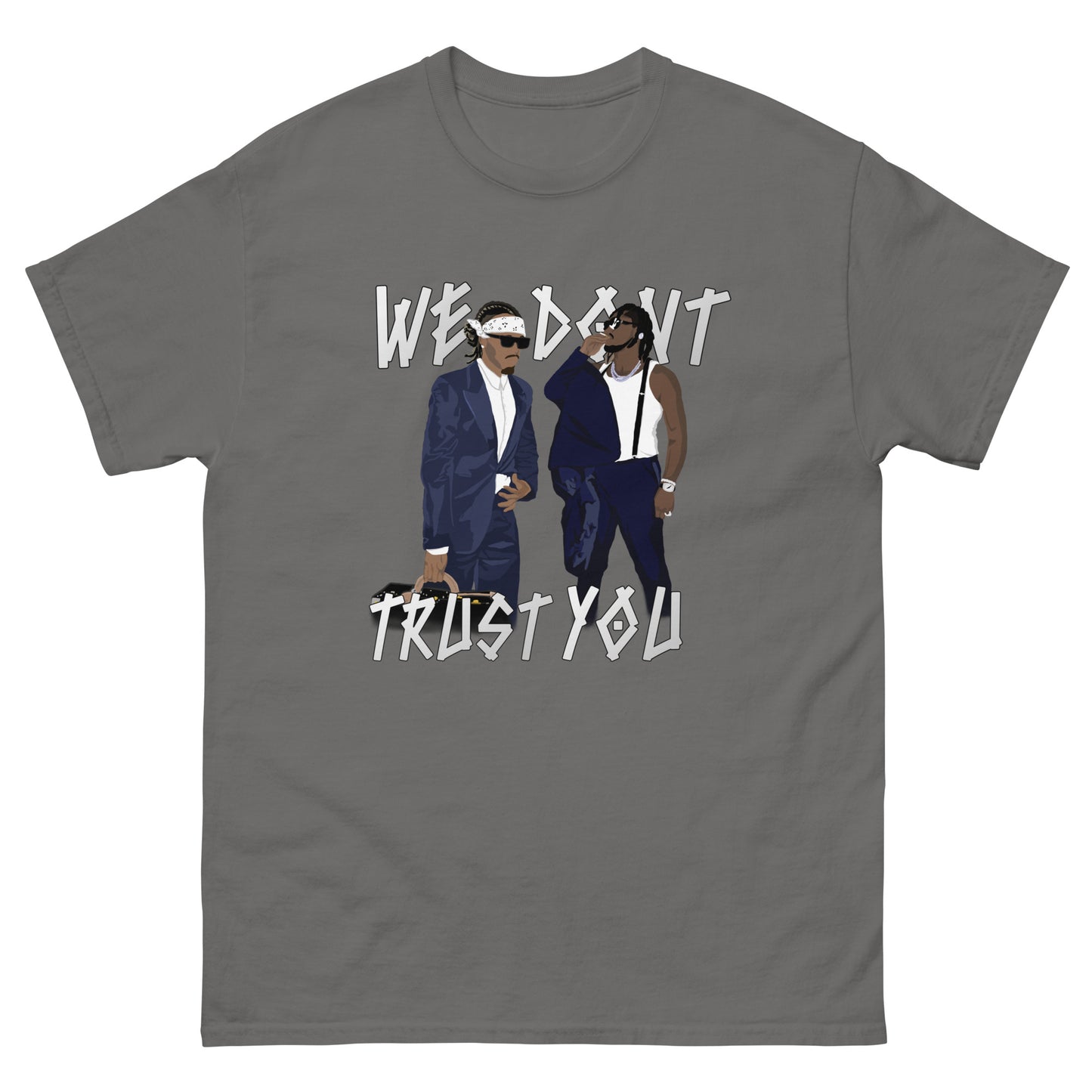 We Dont Trust You T-Shirt