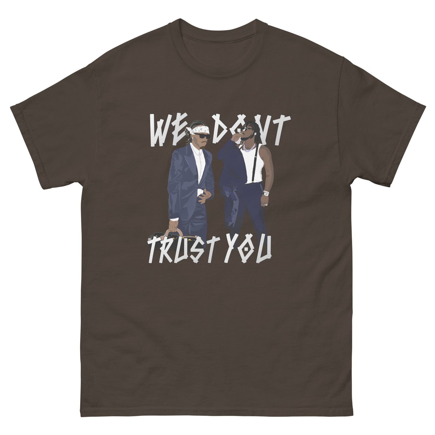 We Dont Trust You T-Shirt