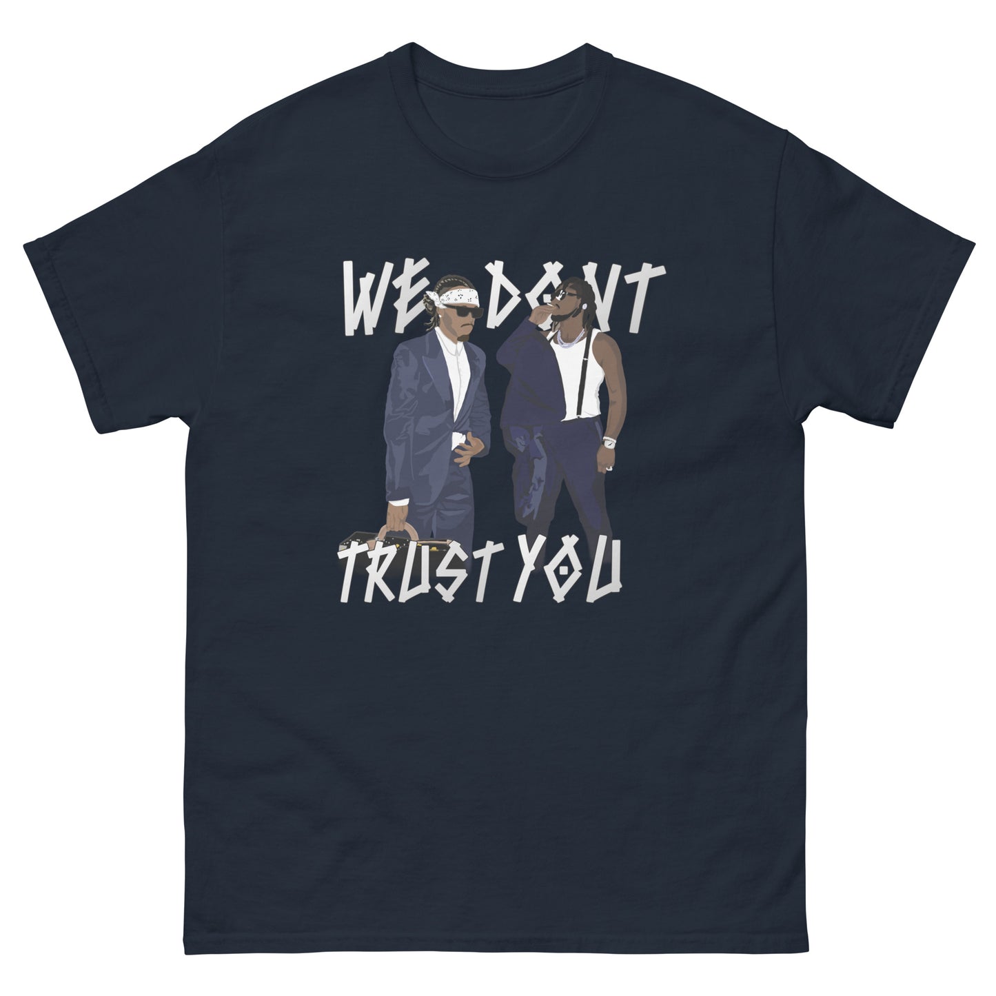 We Dont Trust You T-Shirt