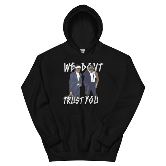 We Dont Trust You Hoodie